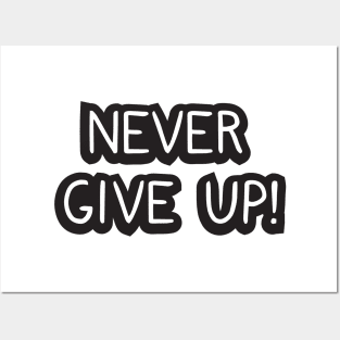 Never give up! Posters and Art